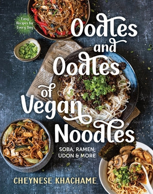 Oodles & Oodles of Vegan Noodles: Soba, Ramen, Udon & More (Hardcover)