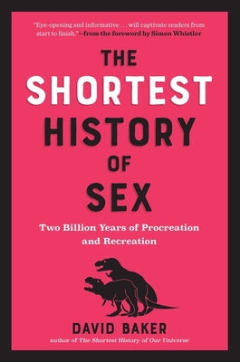 Shortest History of Sex: Two Billion Years of Procreation and Recreation