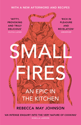 Small Fires: An Epic in the Kitchen (Paperback)