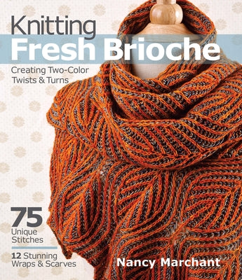 Knitting Fresh Brioche: Creating Two Color Twists & Turns (Paperback)