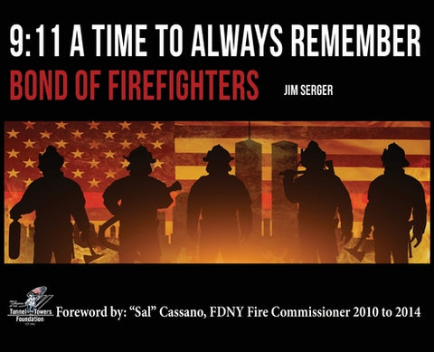 9: 11 A Time to Always Remember: Bond of Firefighters