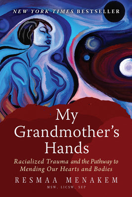 My Grandmother's Hands: Racialized Trauma and the Pathway to Mending Our Hearts and Bodies (Paperback)