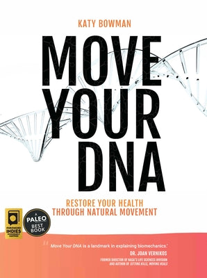Move Your DNA: Restore Your Health Through Natural Movement (Paperback)