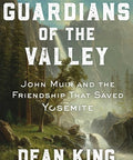 Guardians of the Valley: John Muir and the Friendship That Saved Yosemite Hardcover