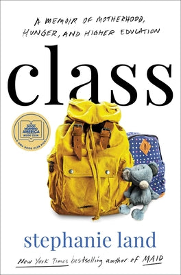 Class: A Memoir of Motherhood, Hunger, and Higher Education (Hardcover)