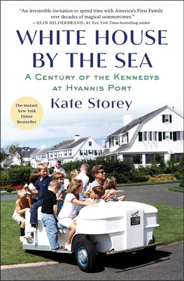 White House by the Sea: A Century of the Kennedys at Hyannis Port