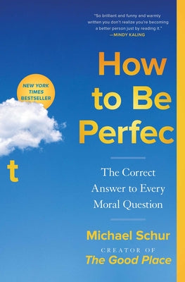 How to be Perfect: The Correct Answer to Every Moral Question (Paperback)