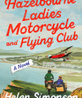 The Hazelbourne Ladies Motorcycle and Flying Club: A Novel