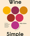 Wine Simple: A Totally Approachable Guide from a World-Class Sommelier