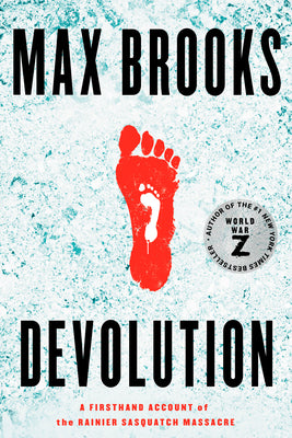 DEVOLUTION: A FIRSTHAND ACCOUNT OF THE RAINIER SASQUATCH MAS