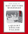 Your Guide To Not Getting Murdered In A Quaint English Village