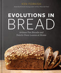 Evolutions in Bread : Artisan Pan Breads and Dutch-Oven Loaves at Home [A baking book]