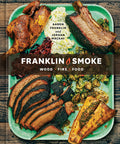 Franklin Smoke: Wood. Fire. Food. [A Cookbook]