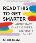 Read This to Get Smarter: About Race, Class, Gender, Disability & More
