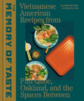 The Memory of Taste: Vietnamese American Recipes from Phu Quoc, Oakland, and the Spaces Between [A Cookbook]