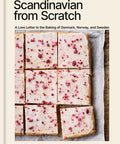 Scandinavian from Scratch: A Love Letter to the Baking of Denmark, Norway, and Sweden [A Baking Book]