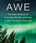 Awe: The New Science of Everyday Wonder and How It Can Transform Your Life (Paperback)