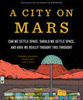 A City on Mars: Can We Settle Space, Should We Settle Space, and Have We Really Thought This Through?