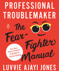 Professional Troublemaker: The Fear-Fighter Manual Paperback