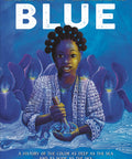 Blue: A History of the Color as Deep as the Sea and as Wide as the Sky