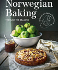 Norwegian Baking through the Seasons: 90 Sweet and Savoury Recipes from North Wild Kitchen