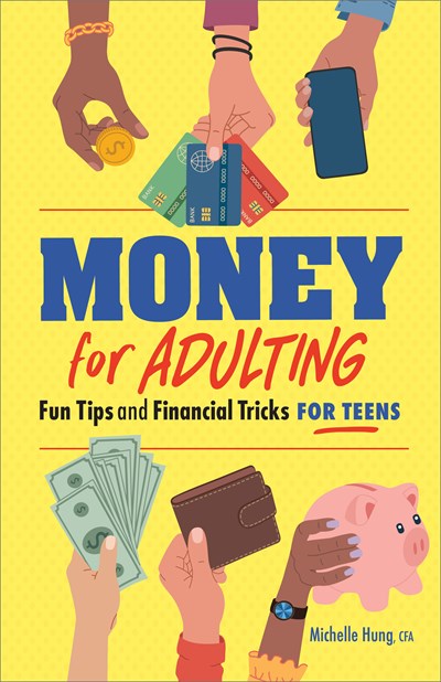 Money for Adulting : Fun Tips and Financial Tricks for Teens