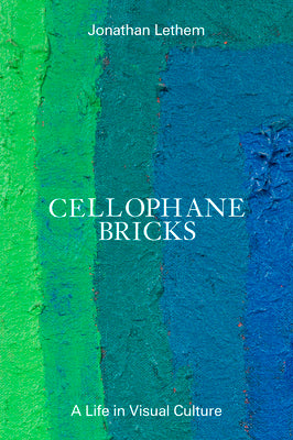 Cellophane Bricks: A Life in Visual Culture