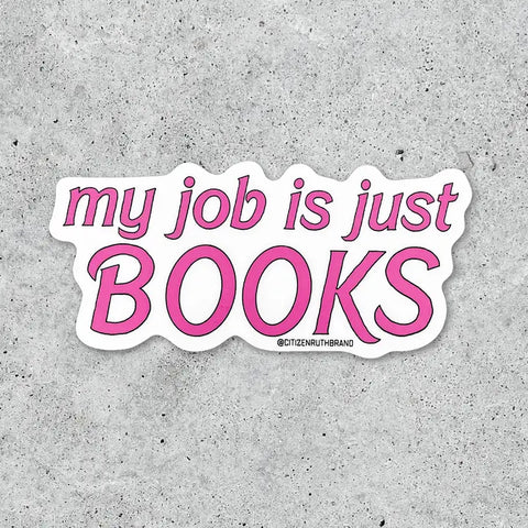 Citizen Ruth Sticker My Job is Just Books