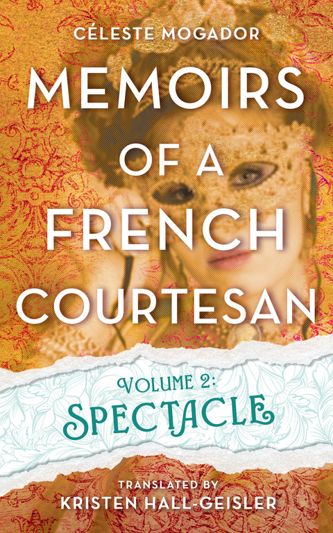 Memoirs of a French Courtesan Volume 2: Spectacle: Spectacle