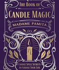 The Book of Candle Magic: Candle Spell Secrets to Change Your Life