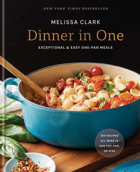 Dinner In One: Exceptional & Easy One-Pan Meals: A Cookbook