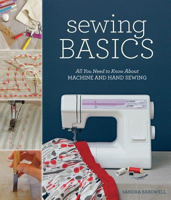 SEWING BASICS: ALL YOU NEED TO KNOW ABOUT MACHINE AND HAND S