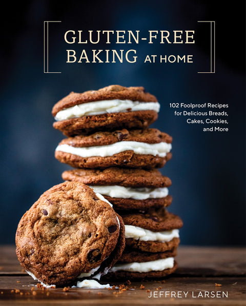 Gluten Free Baking At Home: 102 Foolproof Recipes for Delicious Breads, Cakes, Cookies, and More