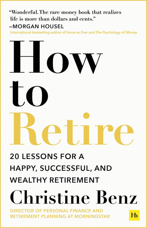 How To Retire: 20 Lessons for a Happy, Successful, and Wealthy Retirement