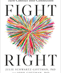 Fight Right: How Successful Couples Turn Conflict Into Connection