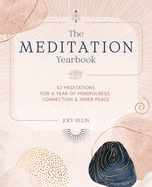 Meditation Yearbook: 52 Meditations for a Year of Mindfulness, Connection and Inner Peace