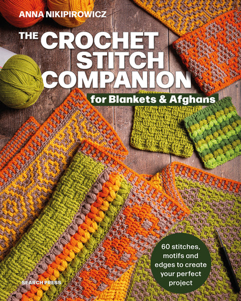 Crochet Stitch Companion for Blankets and Afghans: 60 Stitches, Motifs and Edges to Create Your Perfect Project - Ingram