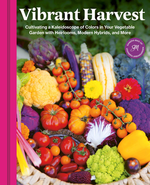 Vibrant Harvest: Cultivating a Kaleidoscope of Colors in Your Vegetable Garden with Heirlooms, Modern Hybrids, and More - Ingram