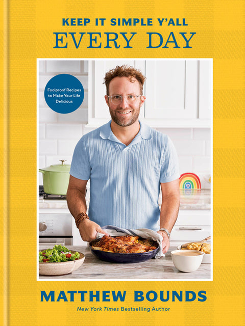 Keep It Simple Y'All: Every Day: Foolproof Recipes to Make Your Life Delicious: A Cookbook - Ingram
