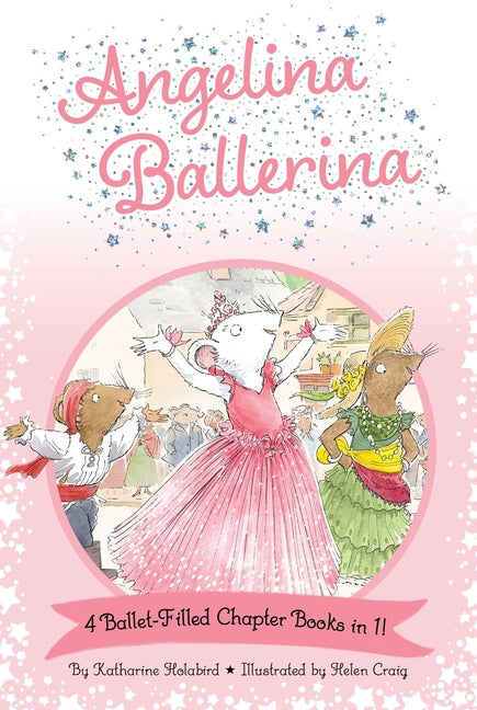 Angelina Ballerina 4 Ballet-Filled Chapter Books in 1!: Best Big Sister Ever!; Angelina Ballerina's Ballet Tour; Angelina Ballerina and the Dancing Pr - Ingram