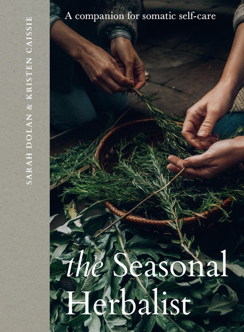 The Seasonal Herbalist: A Companion for Somatic Self-Care