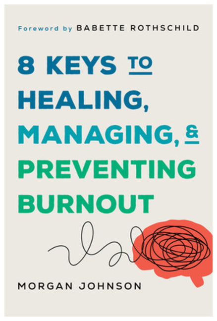 8 Keys to Healing, Managing, and Preventing Burnout - Ingram