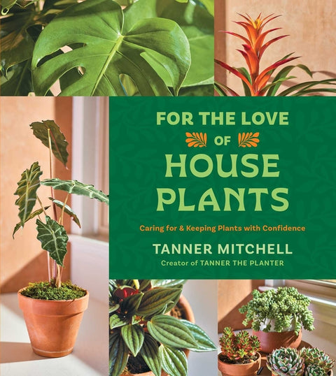 For the Love of Houseplants: Caring for & Keeping Plants with Confidence - Ingram