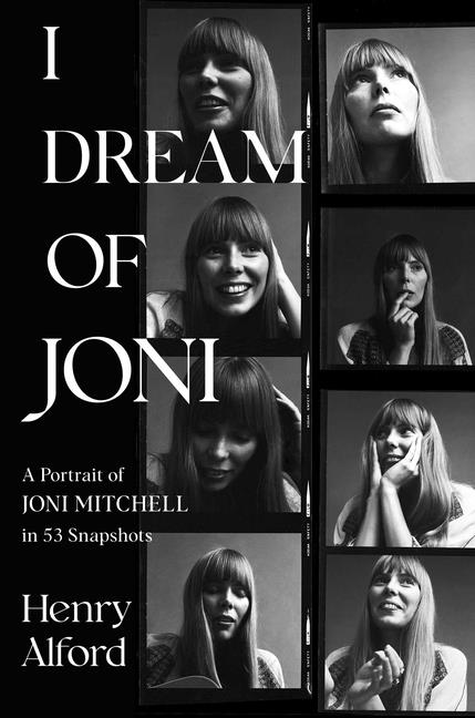 I Dream of Joni: A Portrait of Joni Mitchell in 53 Snapshots - Ingram