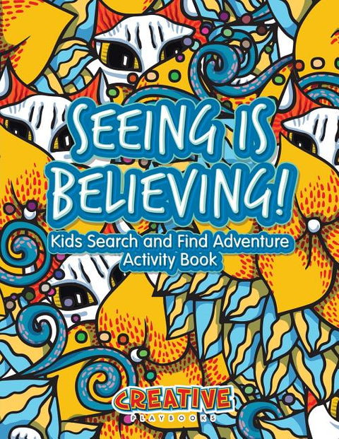Seeing Is Believing! Kids Search and Find Adventure Activity Book - Ingram