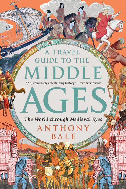 Travel Guide to the Middle Ages: The World Through Medieval Eyes - Ingram