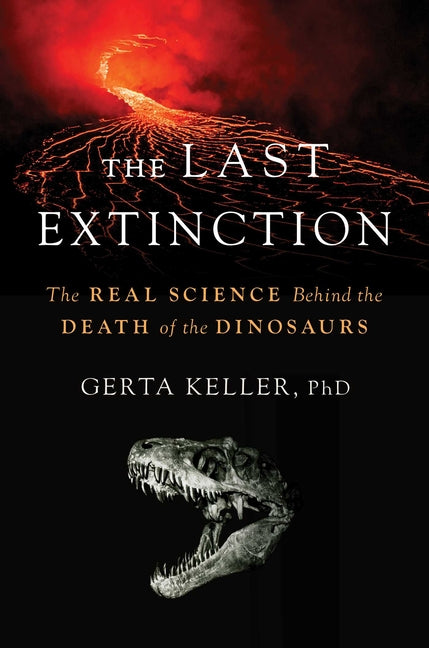 Last Extinction: The Real Science Behind the Death of the Dinosaurs - Ingram