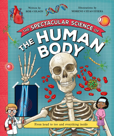 Spectacular Science of the Human Body: From Head to Toe and Everything Inside - Ingram