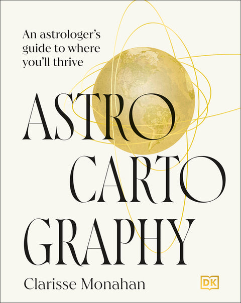 Astrocartography: An Astrologer's Guide to Where You'll Thrive - Ingram