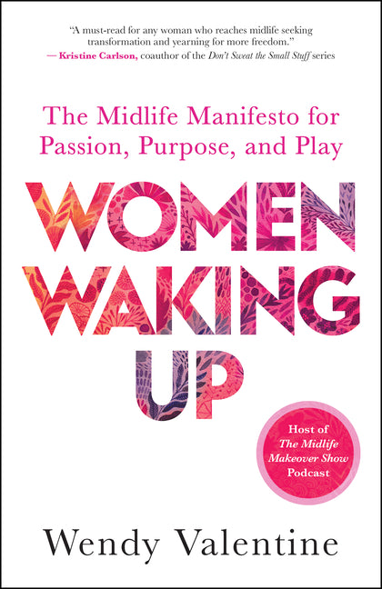 Women Waking Up: The Midlife Manifesto for Passion, Purpose, and Play - Ingram